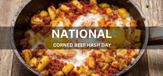 NATIONAL CORNED BEEF HASH DAY [राष्ट्रीय कॉर्नड बीफ़ हैश दिवस]